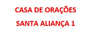 Casa de Orações Santa Aliança 1